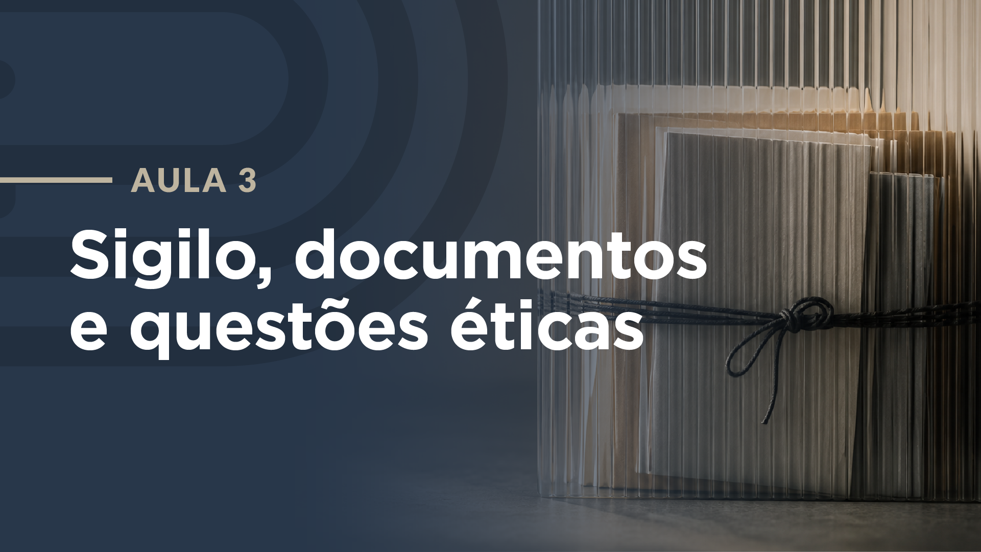 Capa da aula: Sigilo, documentos, ética e neutralidade